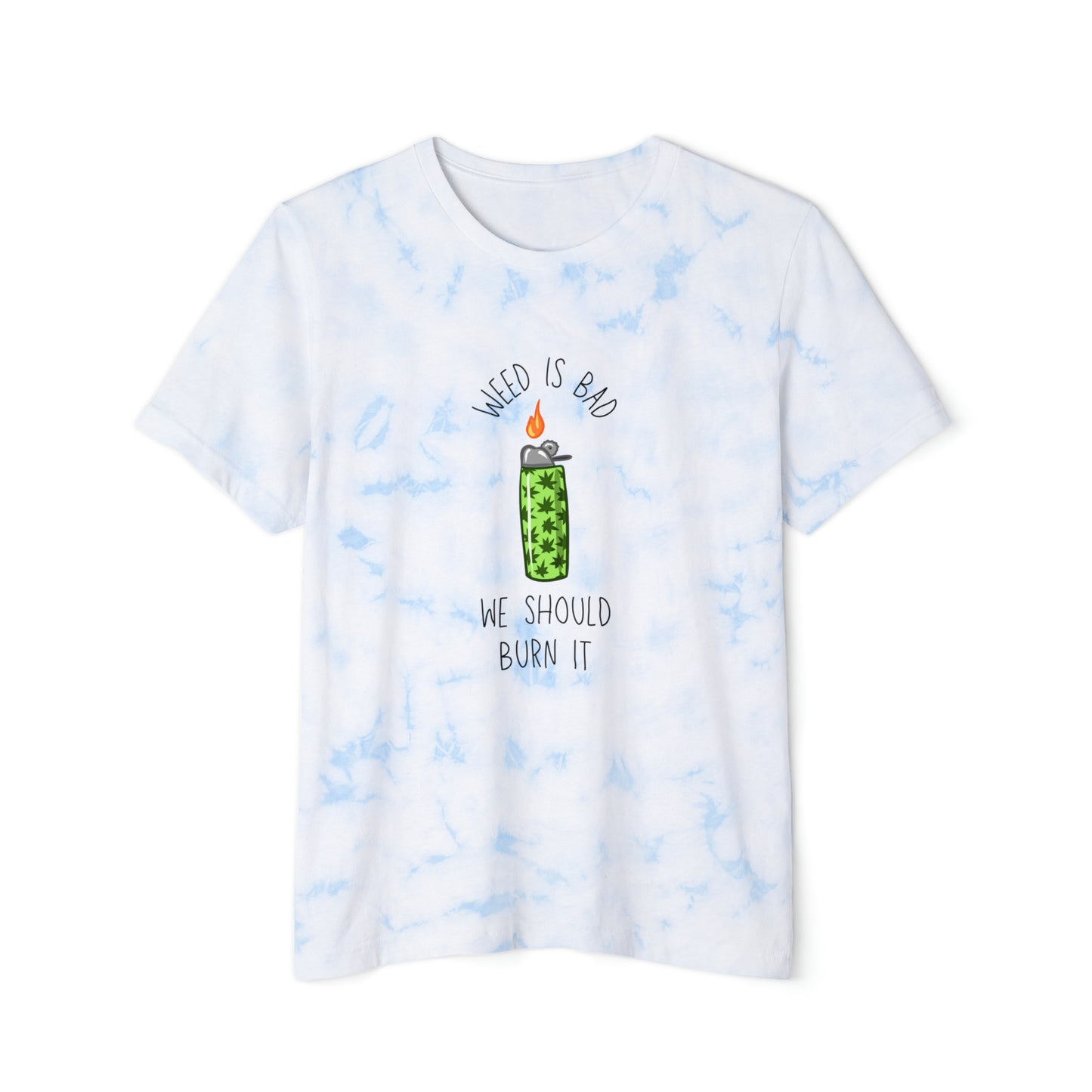 Weed is Bad Unisex FWD Fashion Tie-Dyed T-Shirt