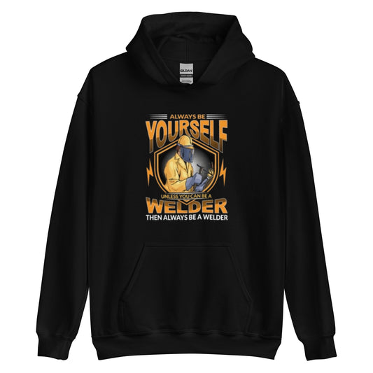 Always Be a Welder Unisex Hoodie