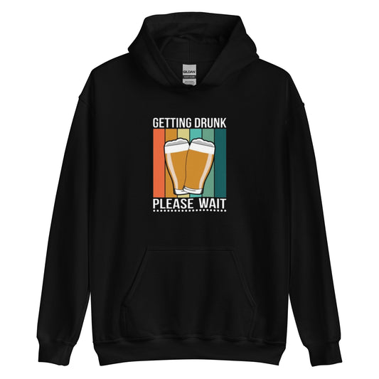 Getting Drunk Please Wait Unisex Hoodie