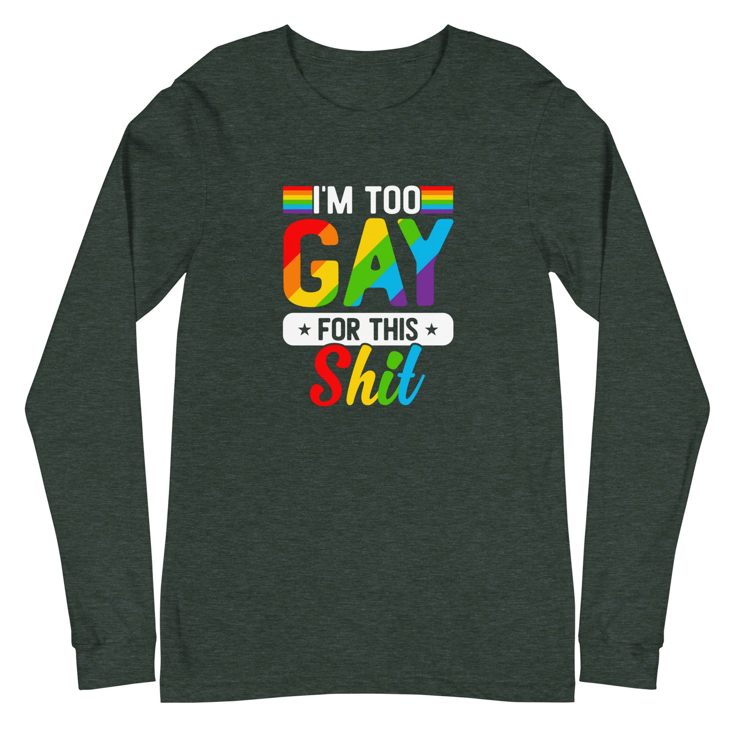 Too Gay Unisex Long Sleeve Tee