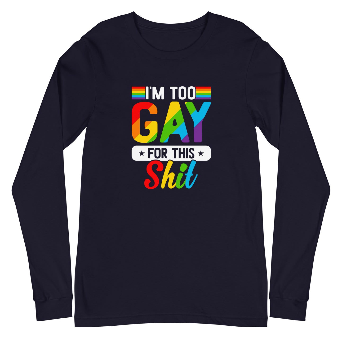 Too Gay Unisex Long Sleeve Tee