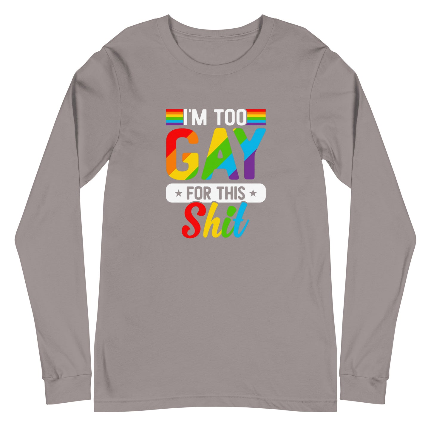 Too Gay Unisex Long Sleeve Tee