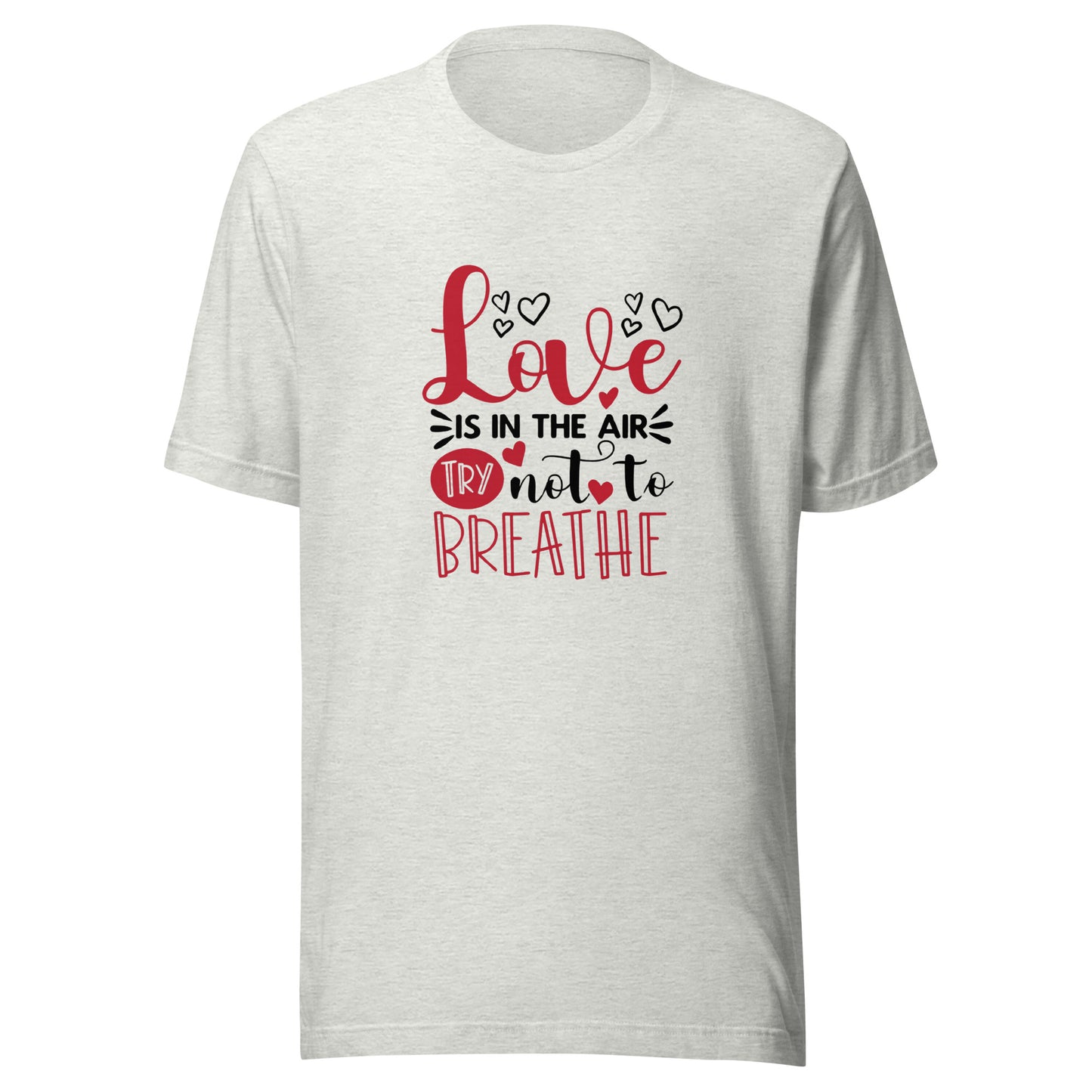 Love Is In The Air Unisex T-shirt