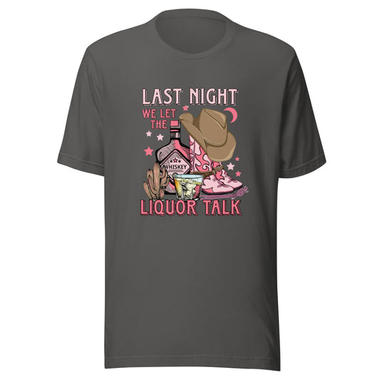 Last Night Liquor Talk Unisex T-shirt