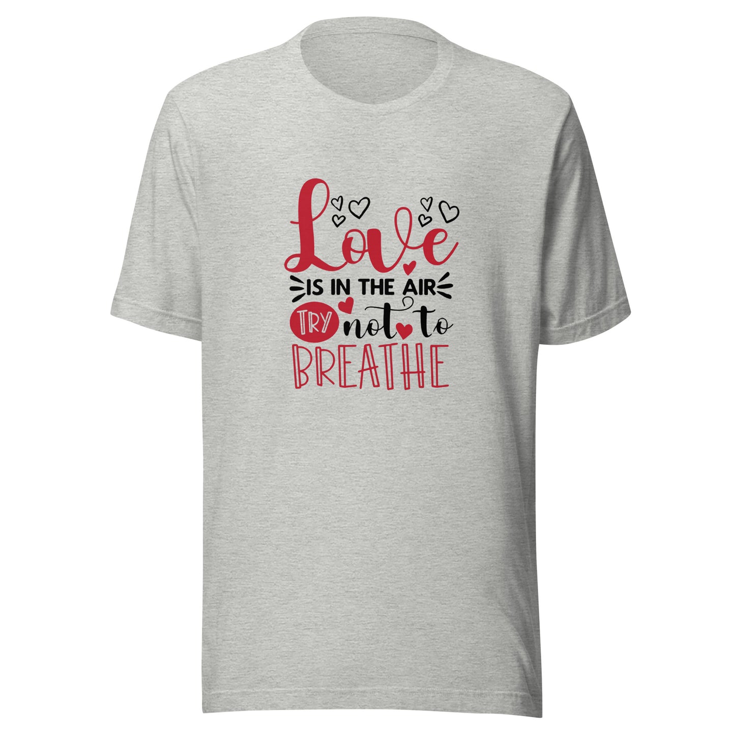 Love Is In The Air Unisex T-shirt