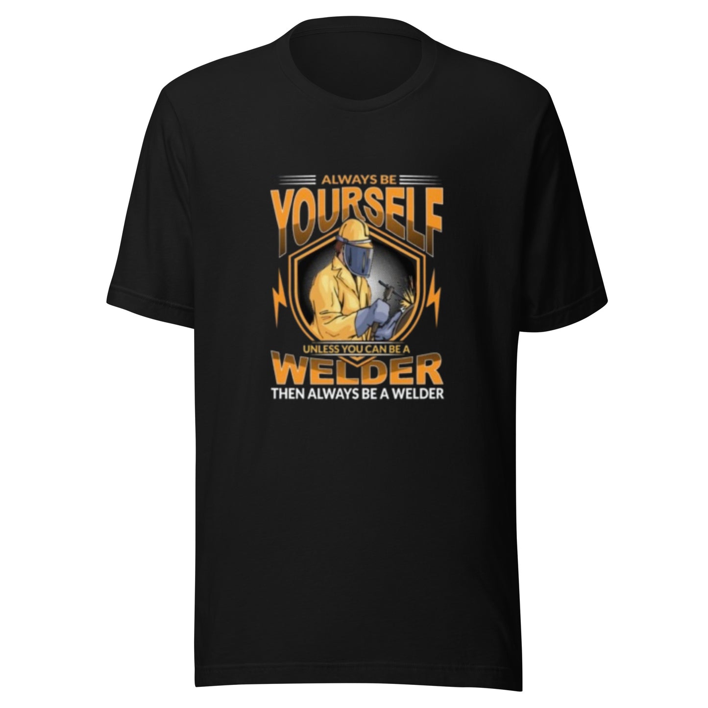 Always Be a Welder Unisex T-shirt