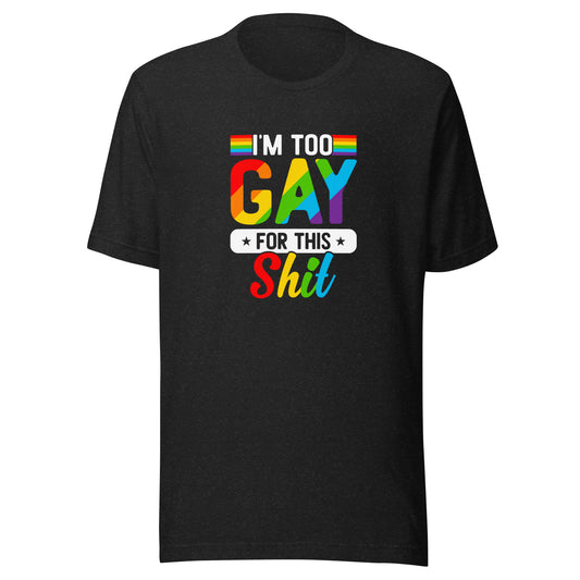 Too Gay Unisex T-shirt