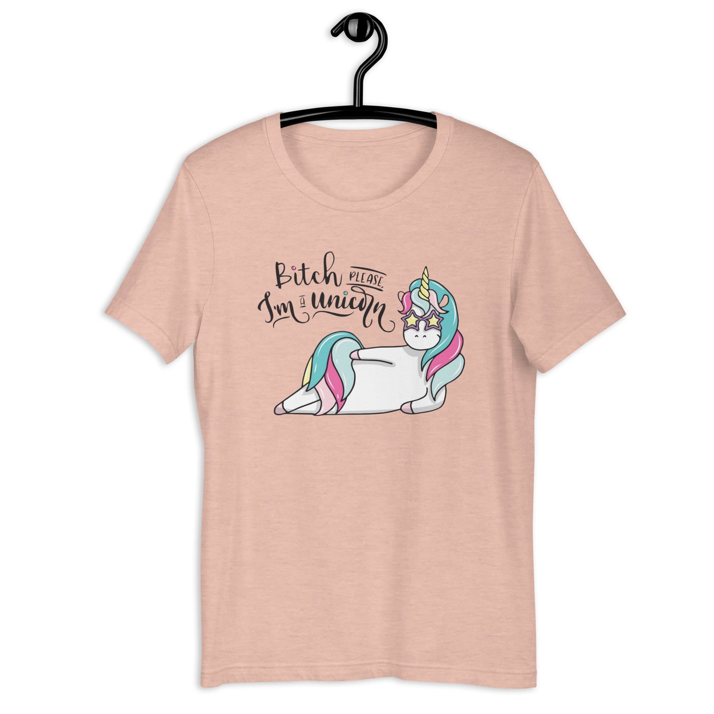 B*tch Please I'm A Unicorn Unisex T-shirt