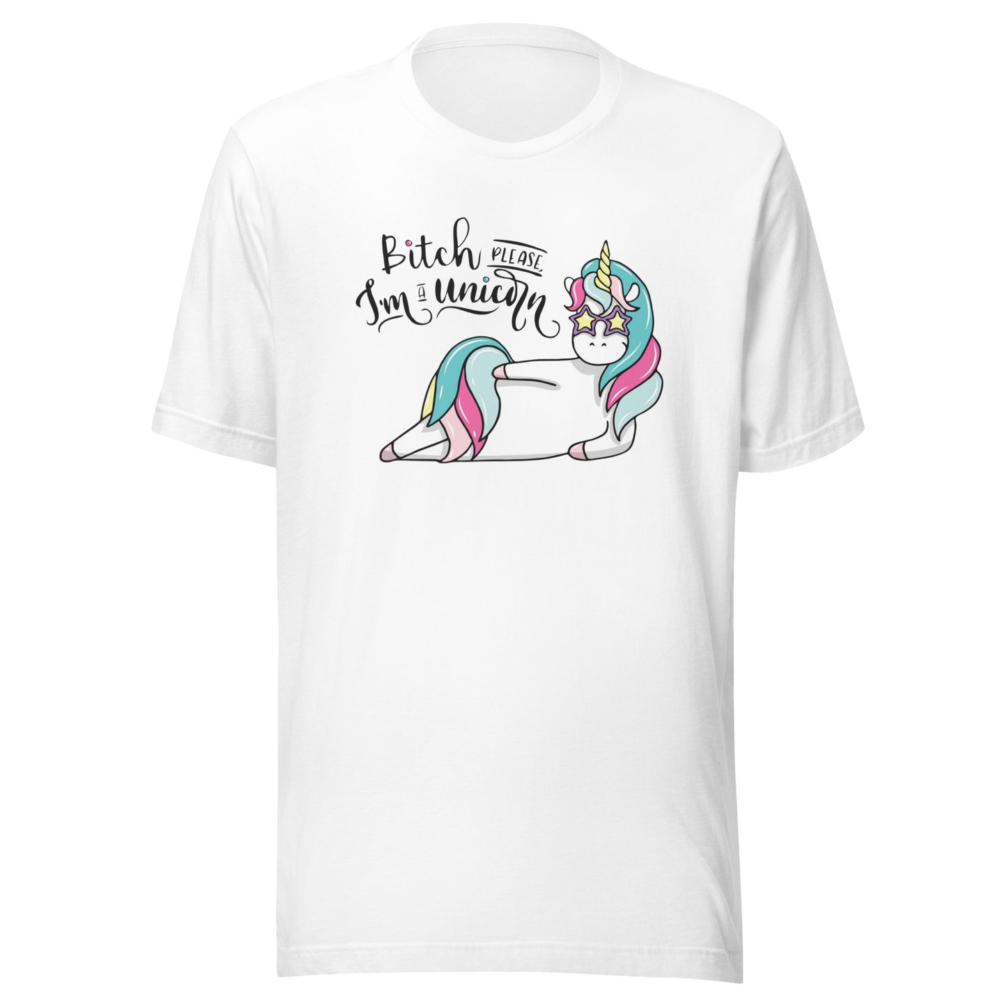 B*tch Please I'm A Unicorn Unisex T-shirt