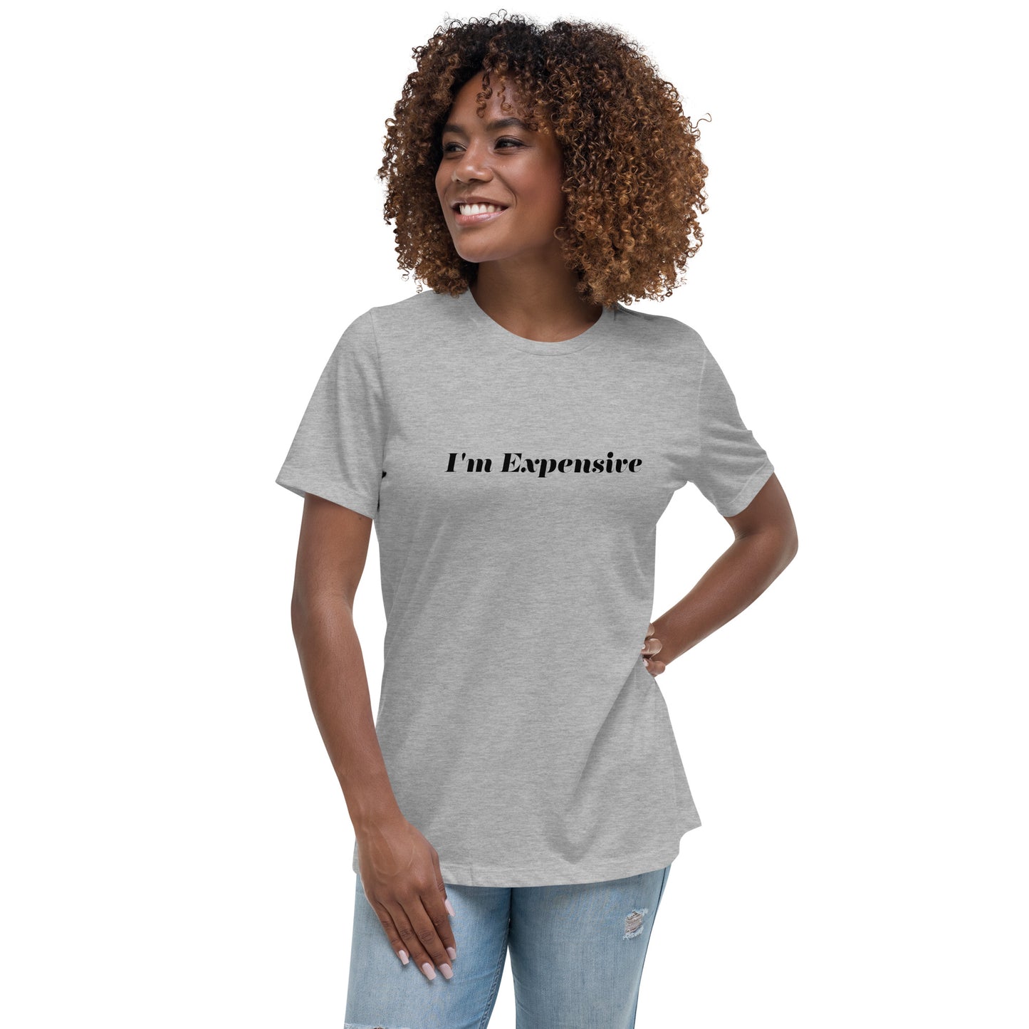 I'm Expensive Women's Relaxed T-Shirt