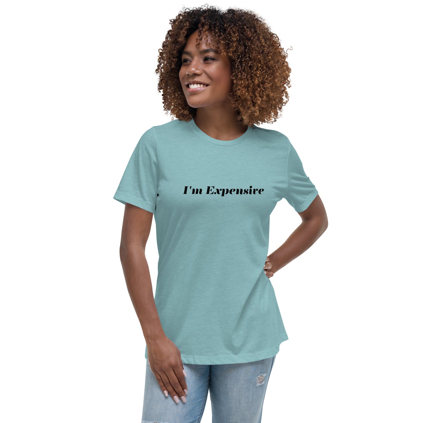 I'm Expensive Women's Relaxed T-Shirt