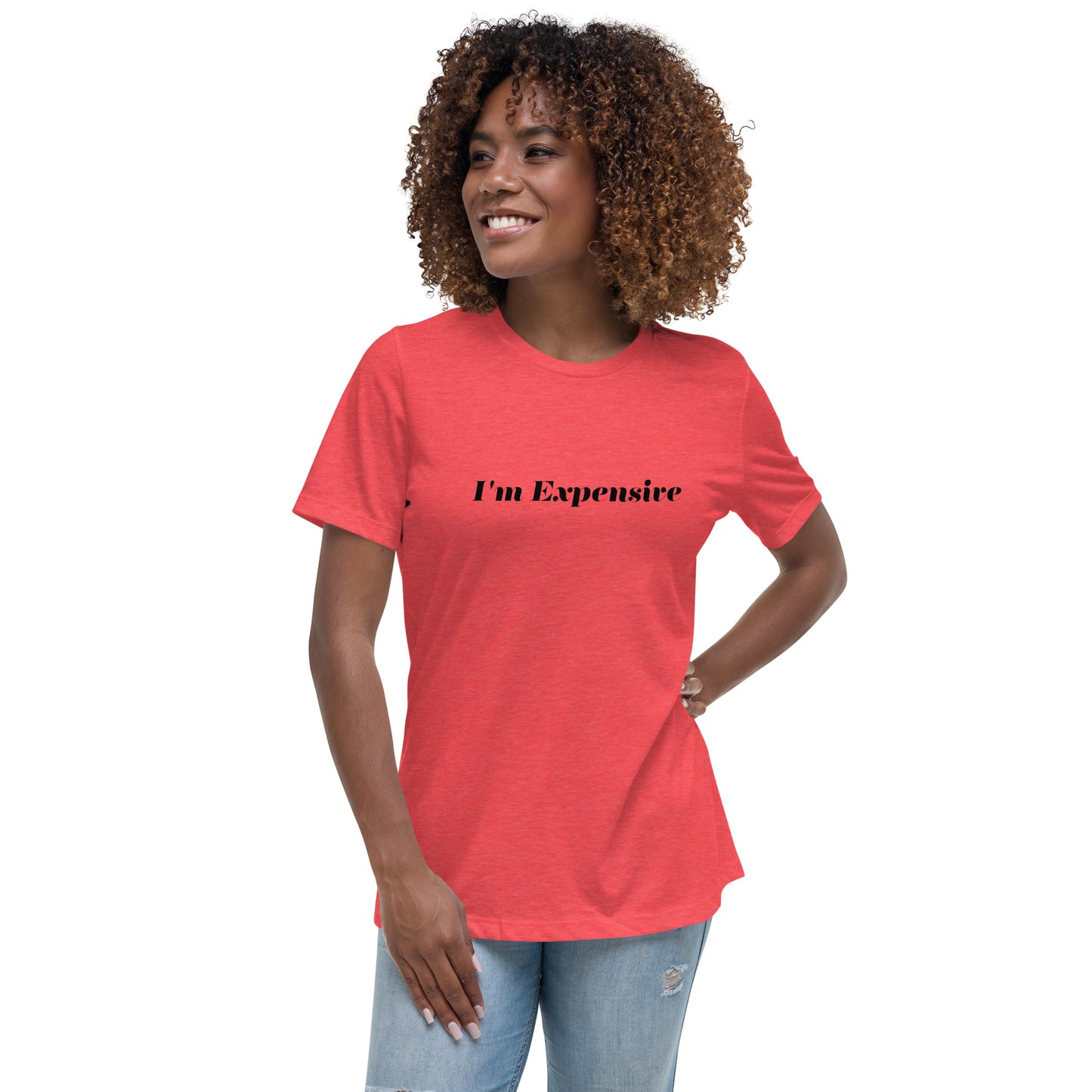 I'm Expensive Women's Relaxed T-Shirt