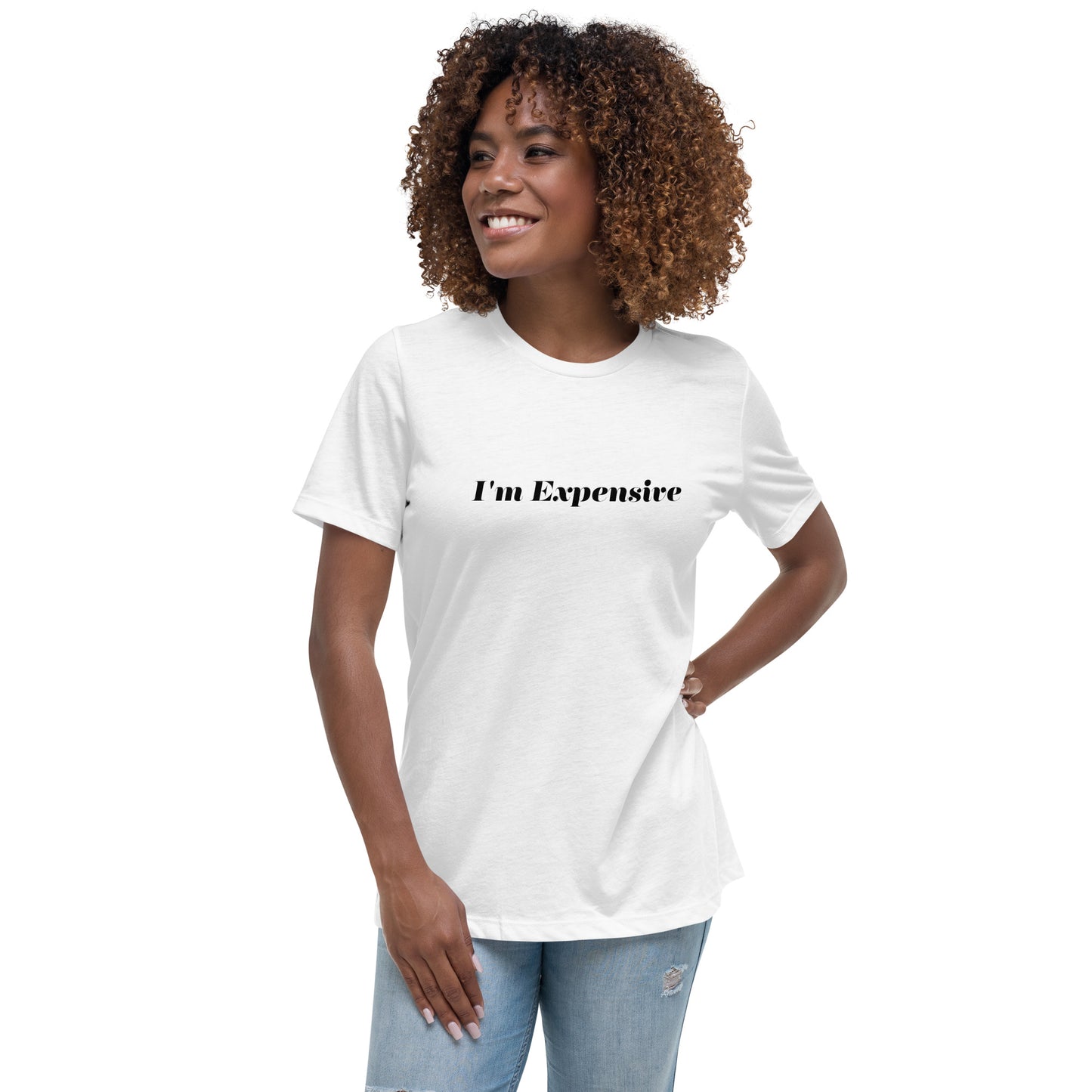 I'm Expensive Women's Relaxed T-Shirt