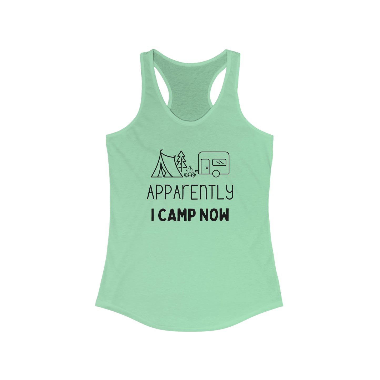 Apparently I Camp Now- Women's Ideal Racerback Tank