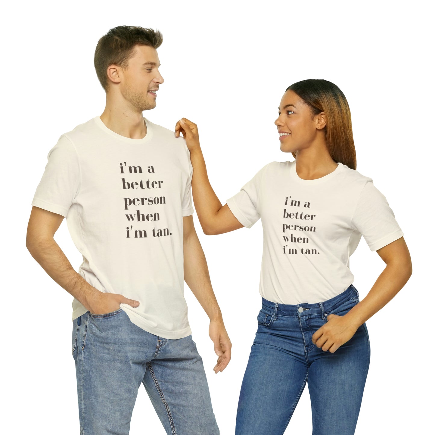 i'm a better person when i'm tan- Unisex Jersey Short Sleeve Tee