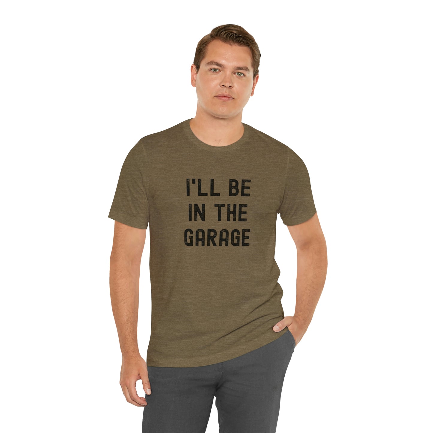 I'll Be In the Garage- Unisex Jersey Short Sleeve Tee