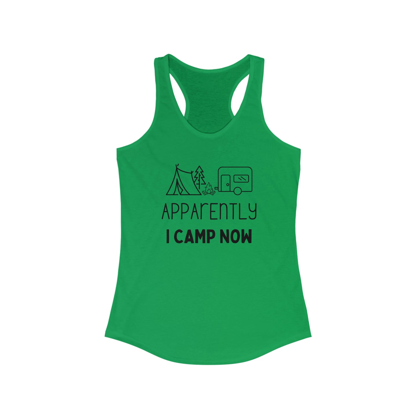 Apparently I Camp Now- Women's Ideal Racerback Tank