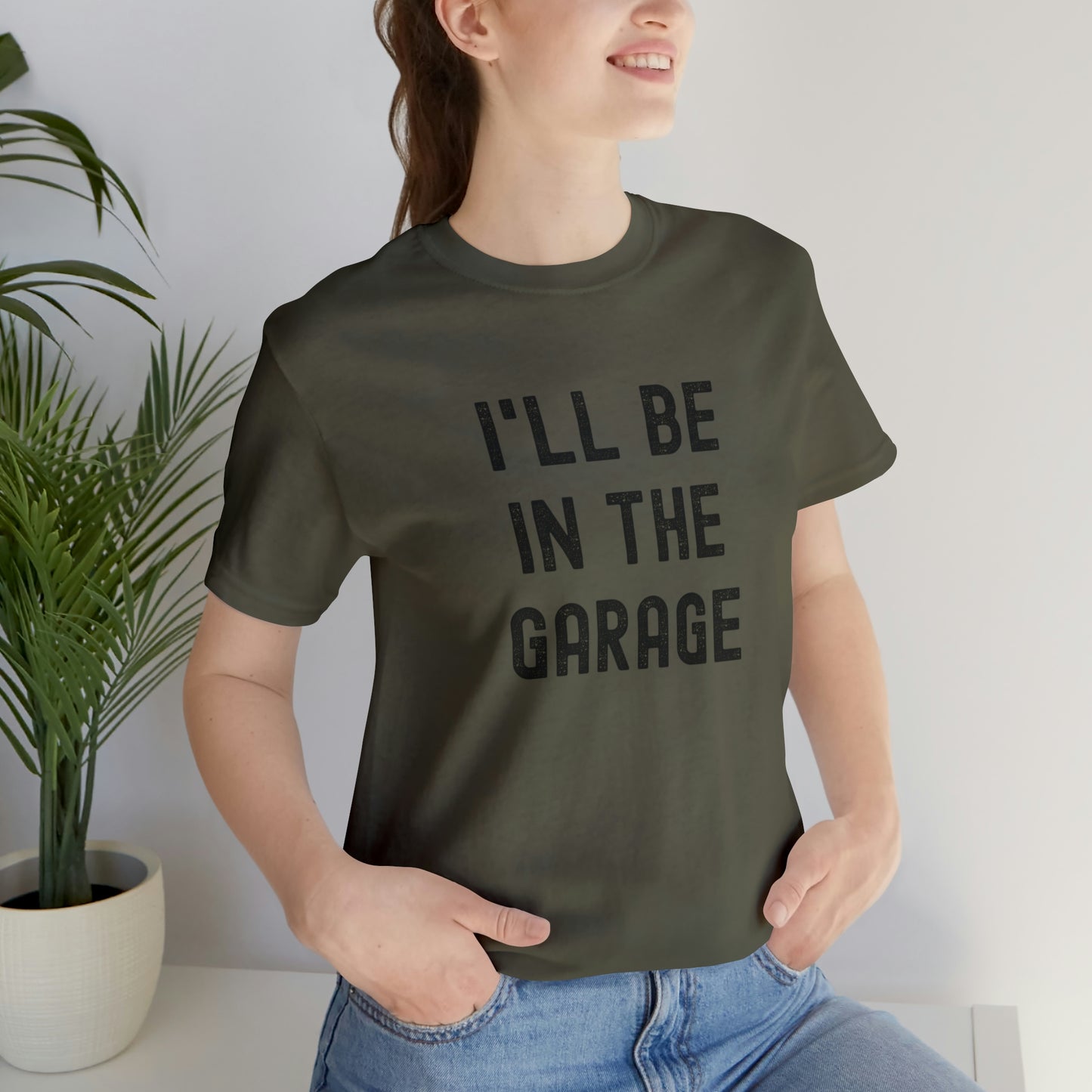 I'll Be In the Garage- Unisex Jersey Short Sleeve Tee