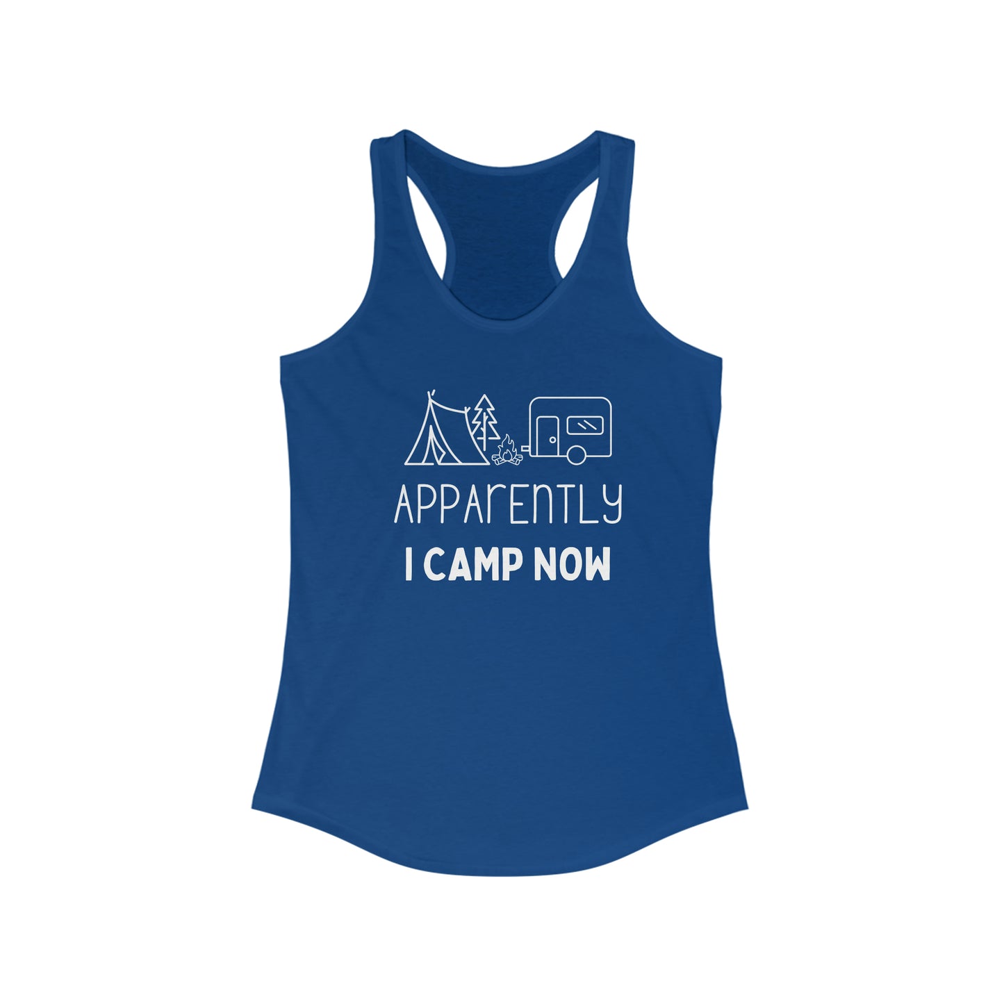 Apparently I Camp Now- Women's Ideal Racerback Tank