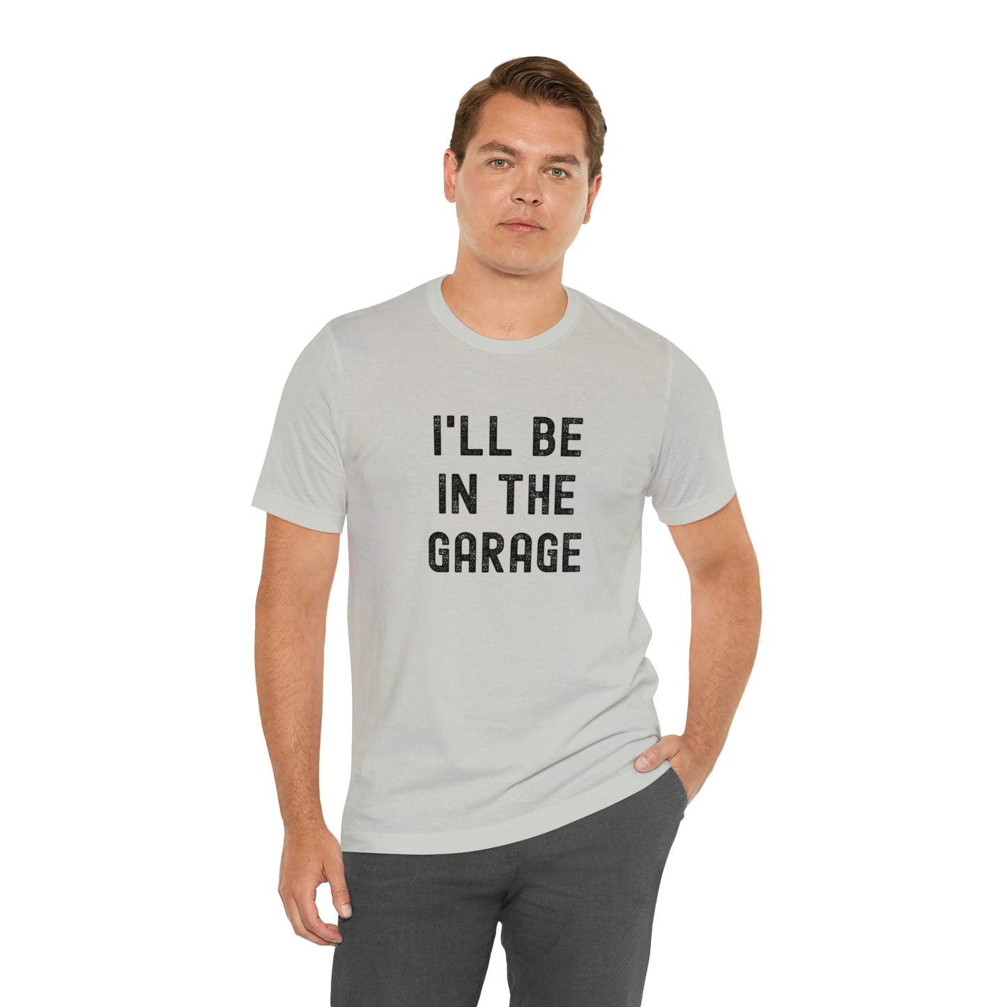 I'll Be In the Garage- Unisex Jersey Short Sleeve Tee