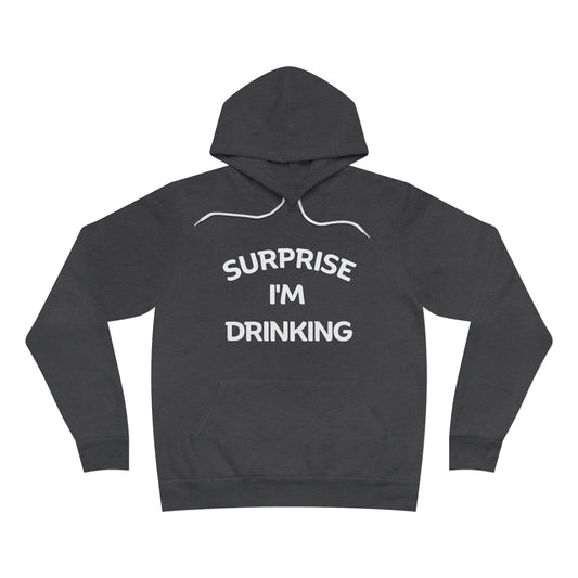 Surprise - I'm Drinking- Unisex Sponge Fleece Pullover Hoodie