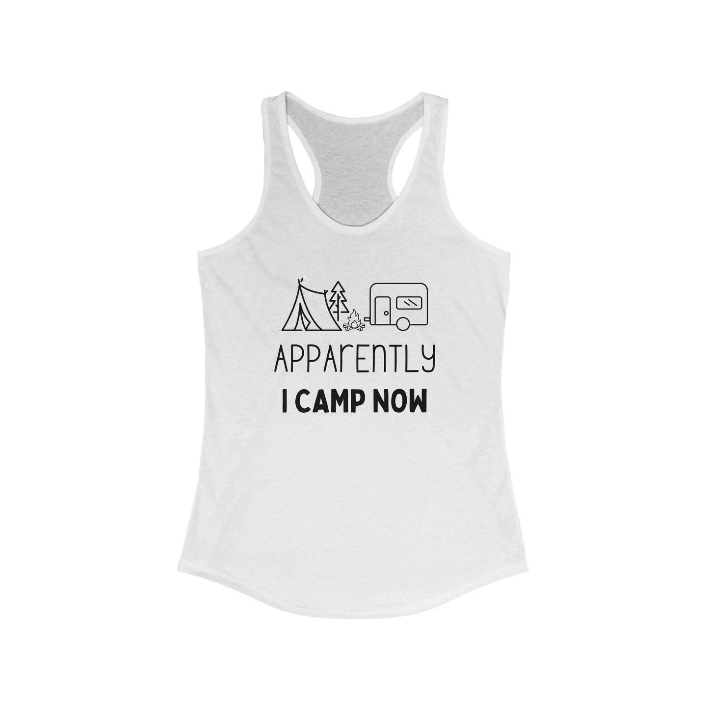 Apparently I Camp Now- Women's Ideal Racerback Tank