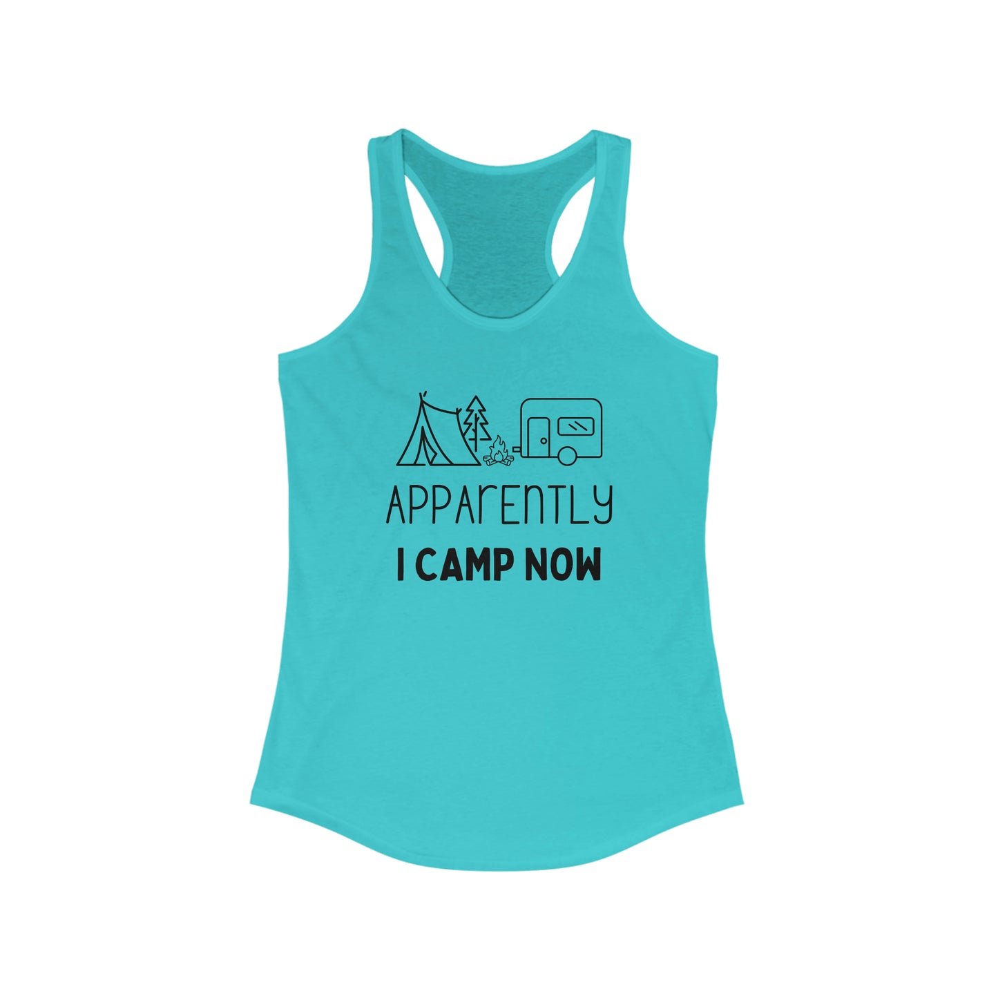 Apparently I Camp Now- Women's Ideal Racerback Tank