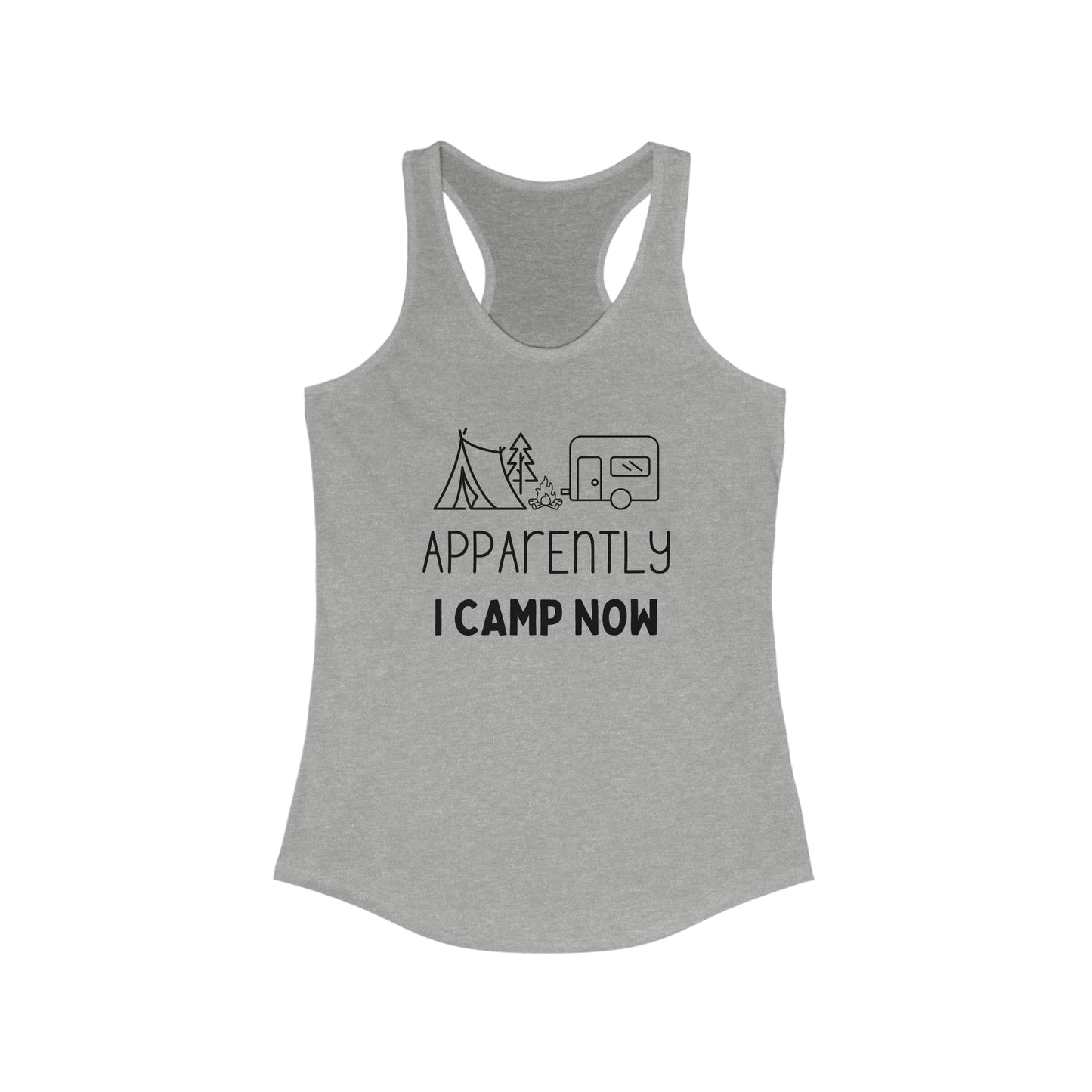 Apparently I Camp Now- Women's Ideal Racerback Tank