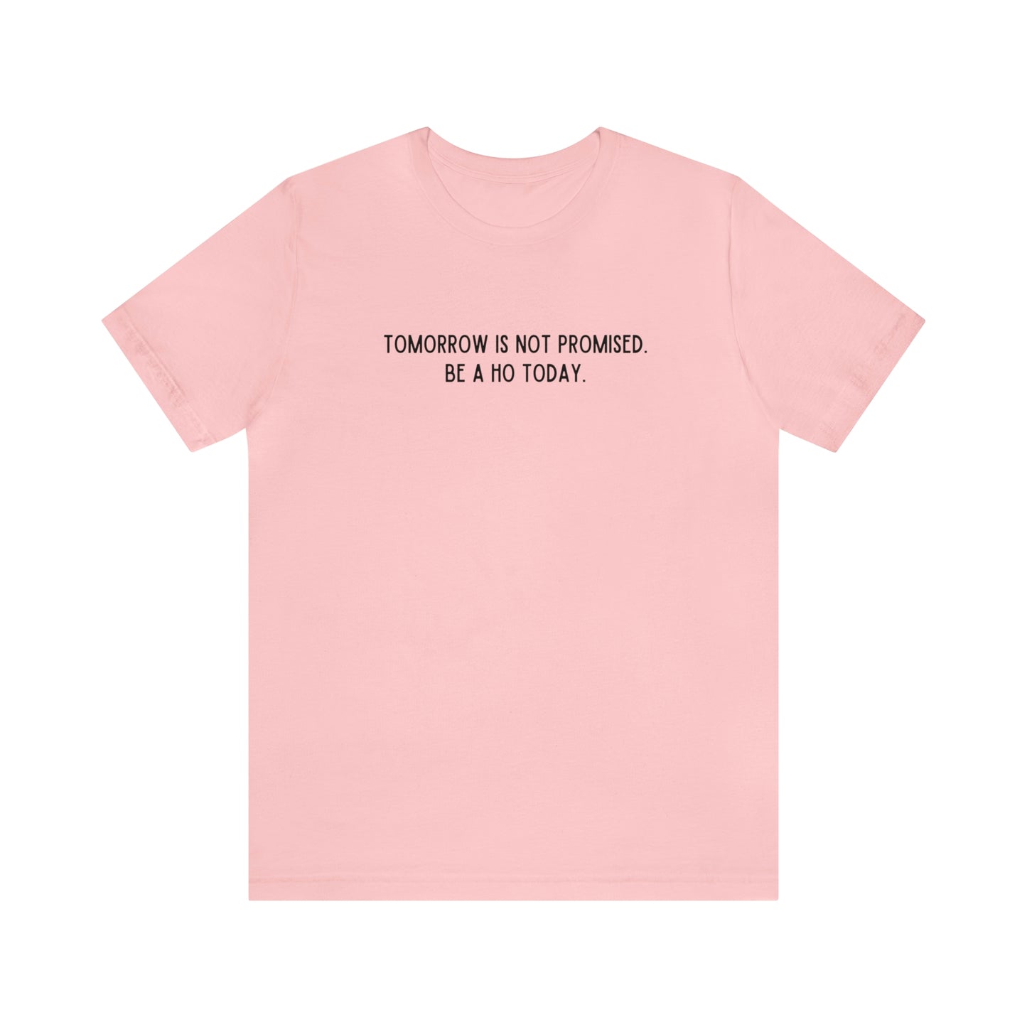 Tomorrow is Not Promised- Unisex Jersey Short Sleeve Tee